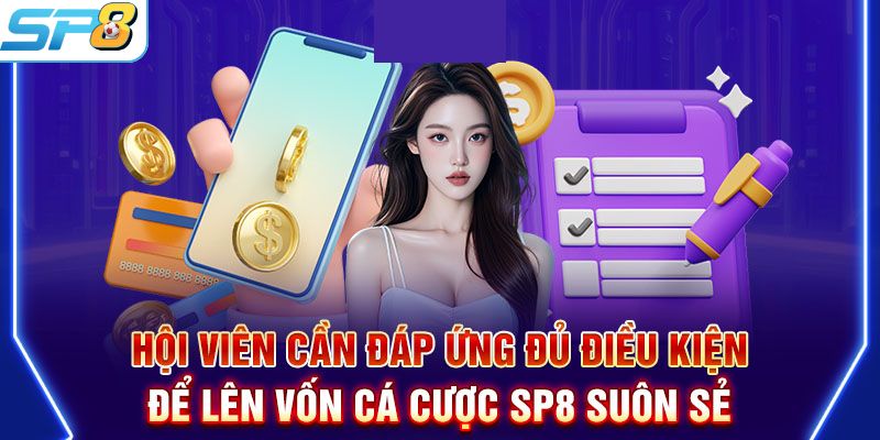 Các điều kiện khi thực hiện nạp tiền vào tài khoản SP8